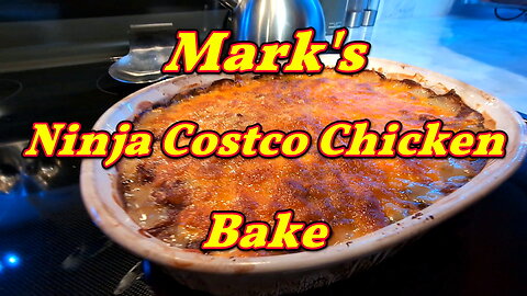Mark's Ninja Costco Chicken Bake