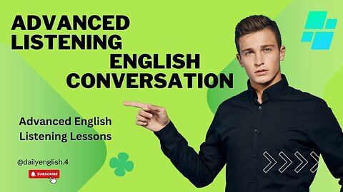 Advanced Listening English Conversation - Advanced English Listening Lessons