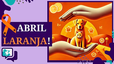 🧡🐾Abril Laranja: O Mês da Proteção Animal!💪🐶🐱🐰