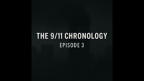 The 9/11 Chronology - Episode 3