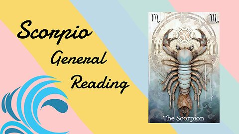Scorpio General Reading: Take a chance and don't fret about how the future will unfold.