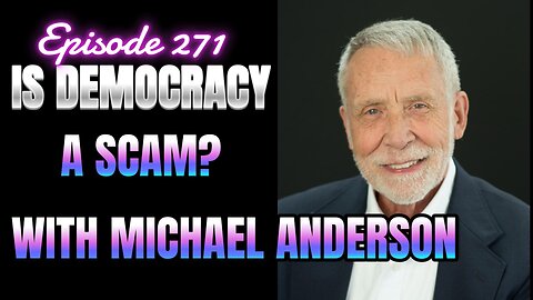 271- America's Counterfeit Democracy with Michael Anderson