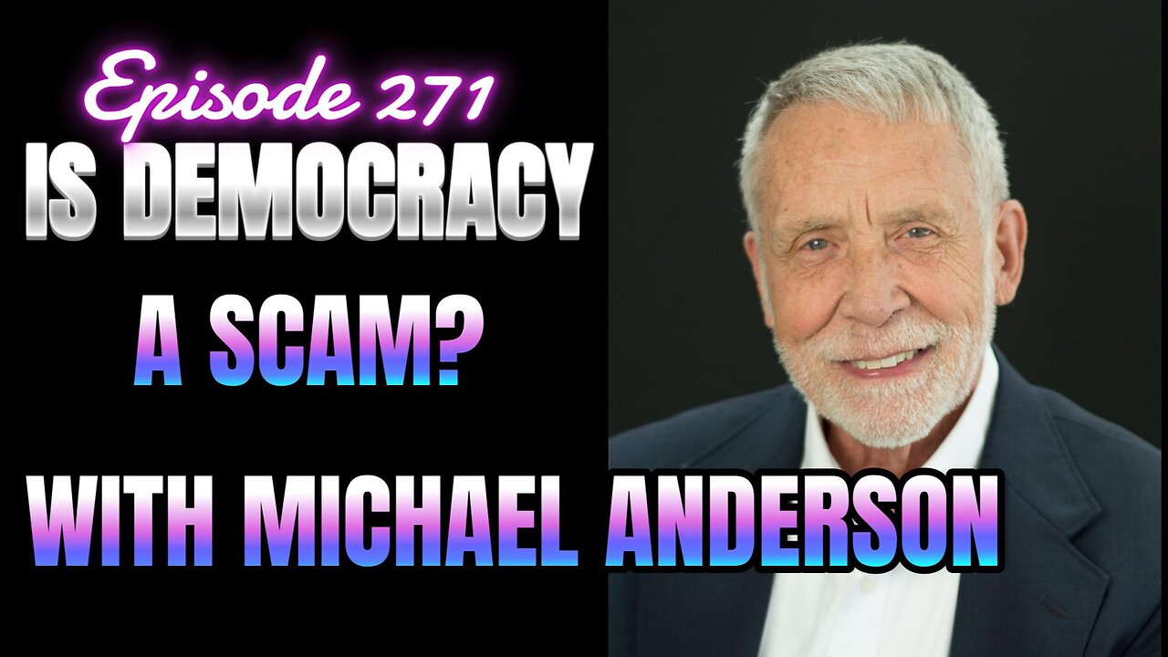 271- America's Counterfeit Democracy with Michael Anderson