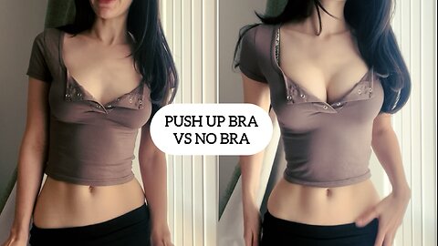 PUSH UP BRA VS NO BRA 