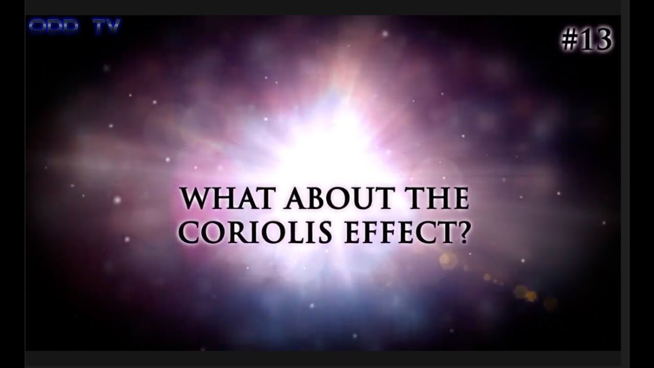 13) What about the Coriolis effect? [ODD TV]