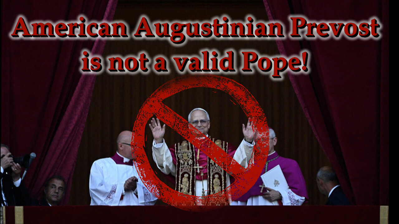 American Augustinian Prevost is not a valid Pope!