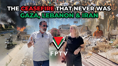 The Ceasefire That Never Was: Gaza, Lebanon & Iran