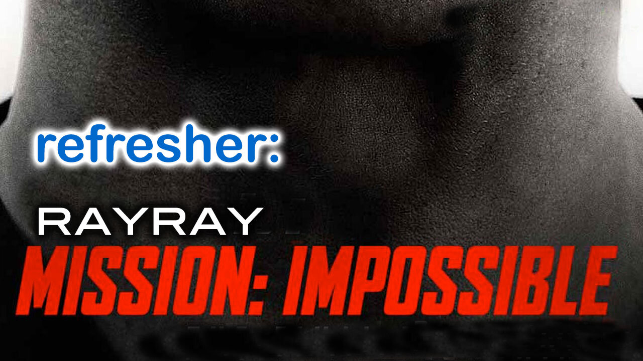 Refresher: RayRay Mission Impossible