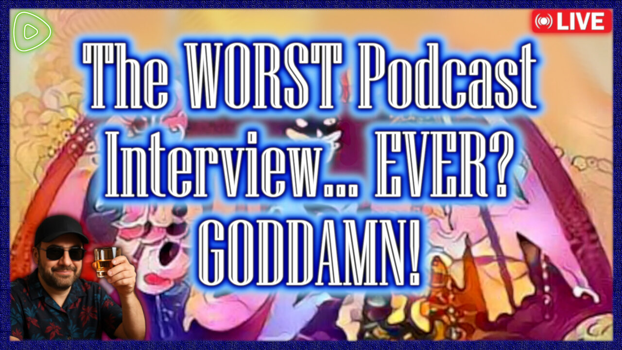 Episode 363 - The WORST Podcast Interview EVER? Goddamn!