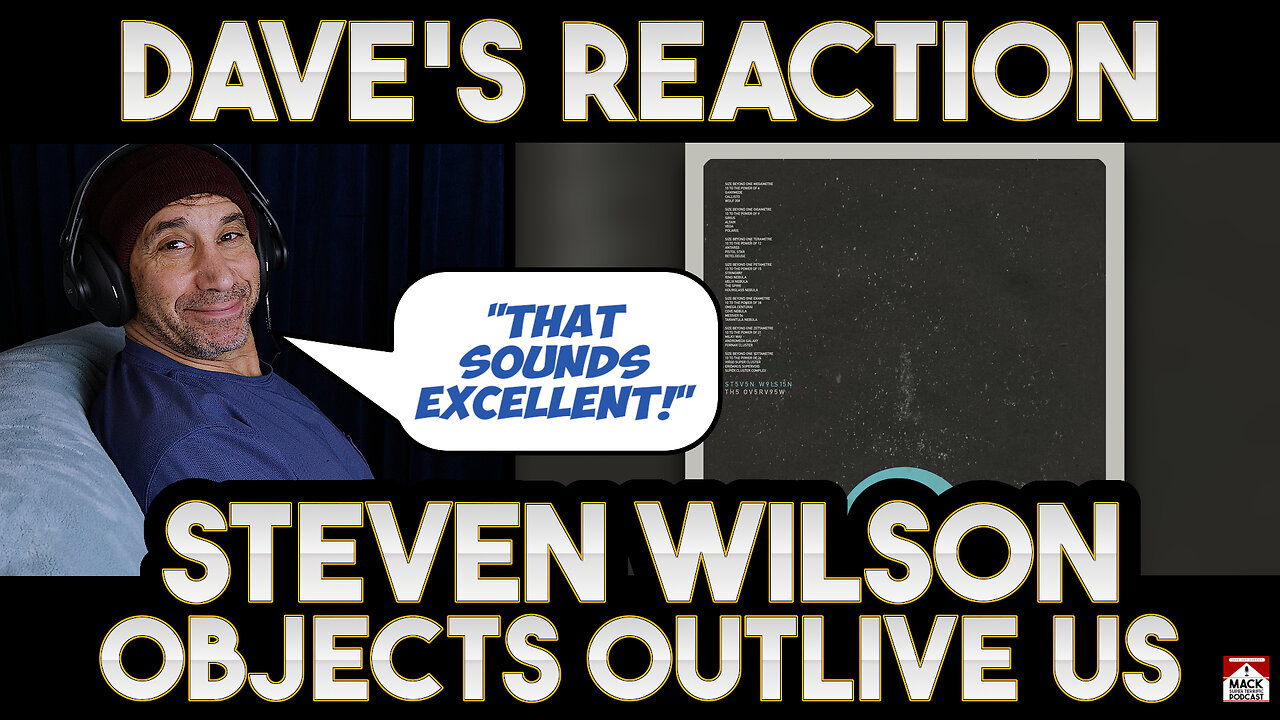 Dave's Reaction: Steven Wilson — Objects Outlive Us