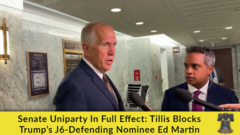 Senate Uniparty In Full Effect: Tillis Blocks Trump’s J6-Defending Nominee Ed Martin