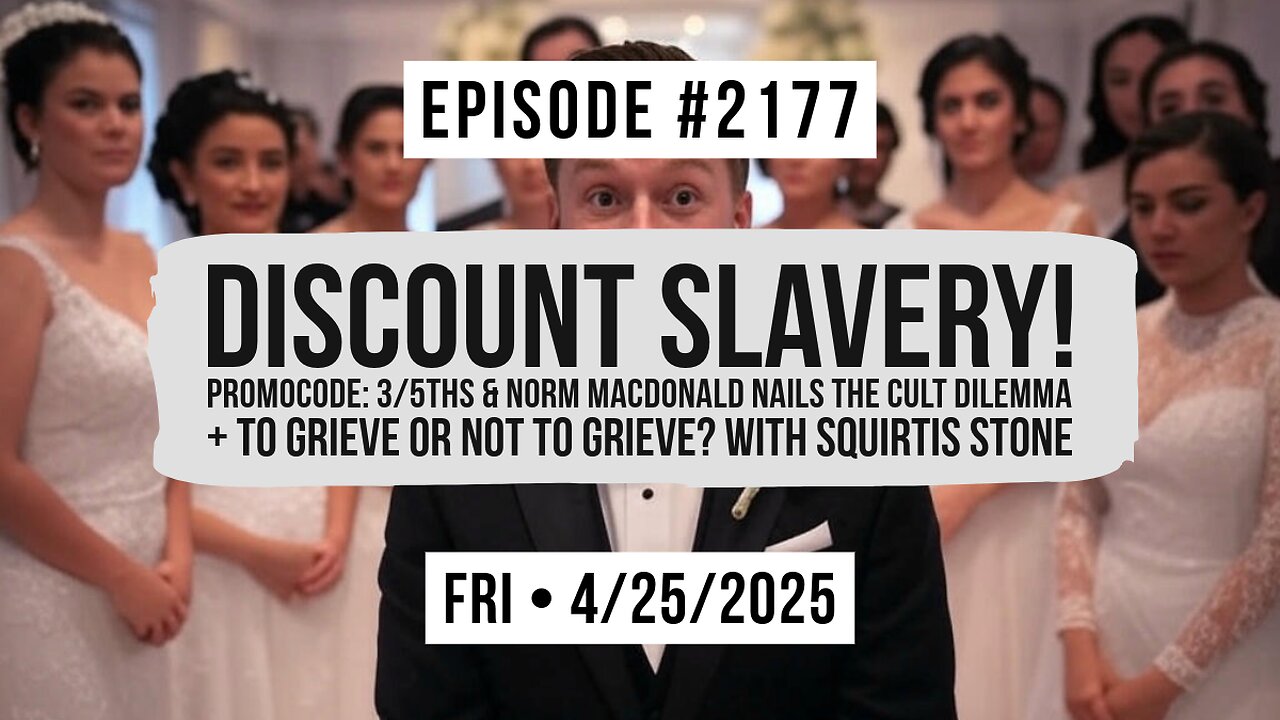 Owen Benjamin | #2177 Discount Slavery! Promocode: 3/5ths & Norm Macdonald Nails The Cult Dilemma + To Grieve Or Not To Grieve? With Squirtis Stone