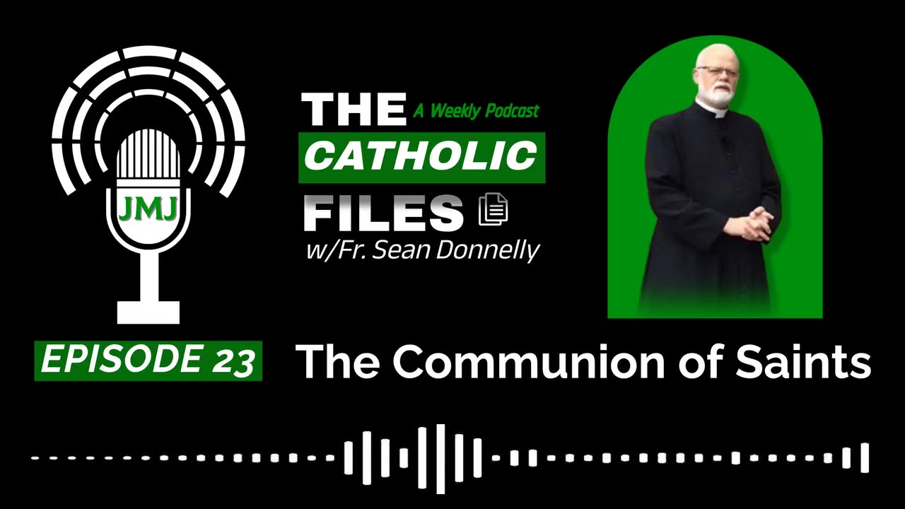 The Catholic Files: The Communion of Saints