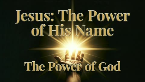 2025-09-07 - Jesus: The Power of His Name - 02 - The Power of God