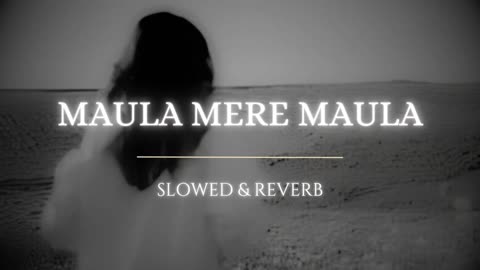 Maula Mere Maula lofi | s l o w e d + r a i n + r e v e r b | aaakhein teri kitni haseen