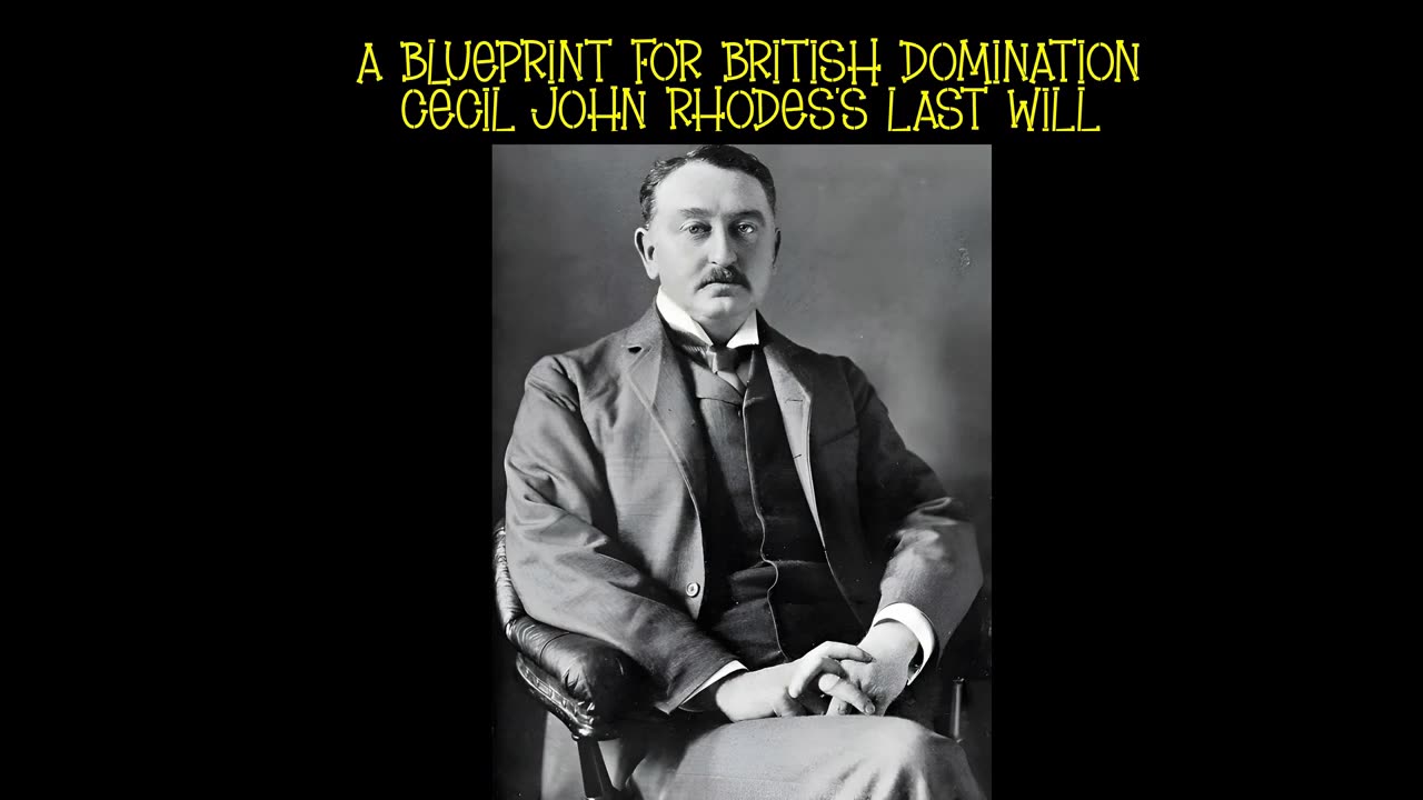 A Blueprint for British Domination: Cecil John Rhodes's Last Will