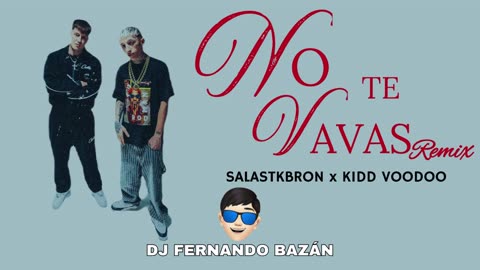 NO TE VAYAS ✘ ( REMIX CACHENGUE ) ✘ Salastkbron ✘ DJ FERNANDO BAZÁN