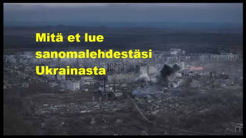 Mitä et lue sanomalehdestäsi Ukrainasta