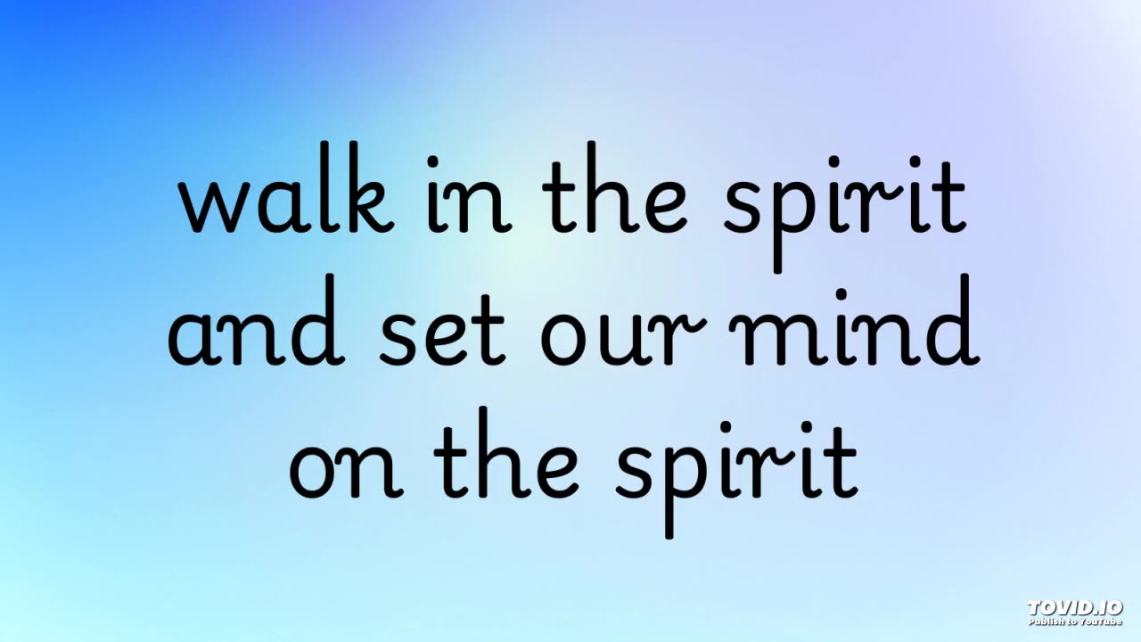 walk in the spirit and set our mind on the spirit