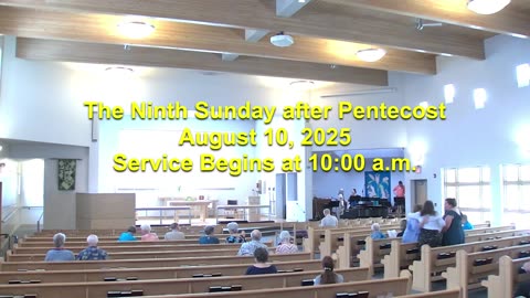 The Ninth Sunday after Pentecost - August 10, 2025