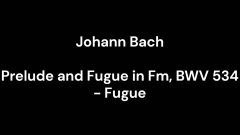 Prelude and Fugue in Fm, BWV 534 - Fugue