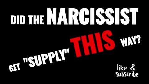 DID THE NARCISSIST GET "SUPPLY" THIS WAY?