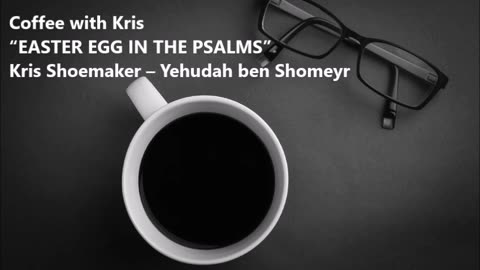 CWK: “EASTER EGG IN THE PSALMS”