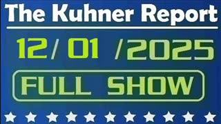 The Kuhner Report - December 01 2025 FULL SHOW