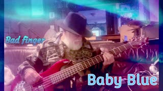 Baby Blue - Badfinger(left in the oops so you know its me)