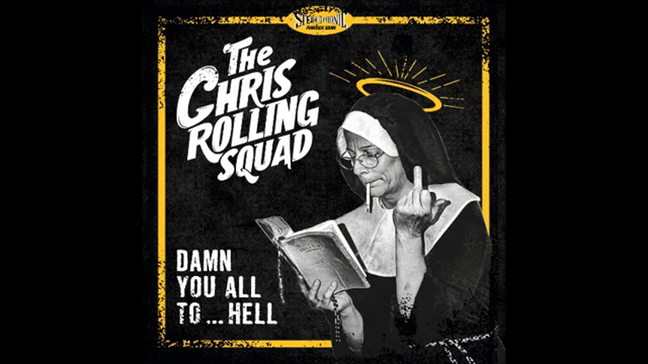 The Chris Rolling Squad - Damn You All To...Hell