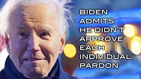 Biden Admits He Didn't Approve Each Individual Pardon