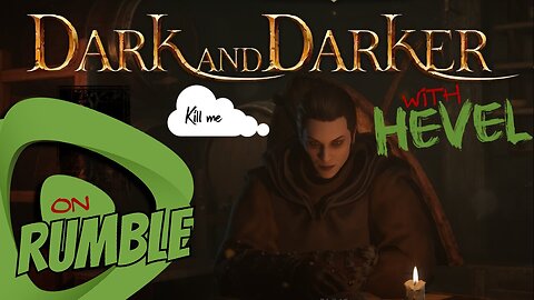 An Ugly Version of Hevel Challenges Rumble Streamers in Dark & Darker and Hates This Thumb