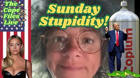 Cope Files Live - Sunday Night Stupidity
