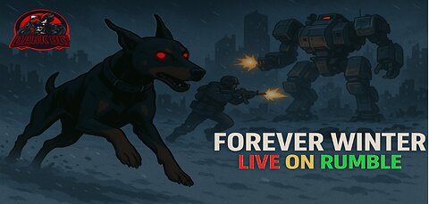 Forever Winter – Man & Beast vs The Mechs | Live on Rumble
