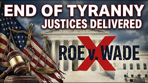 Supreme Court Justices DELIVERED: End of Judicial Tyranny on Human Life