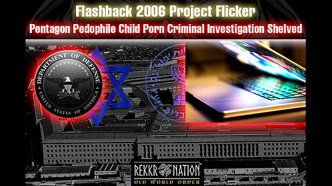 Government Corruption Flashback 2006 Project Flicker - Pentagon Pedophile Child Porn...
