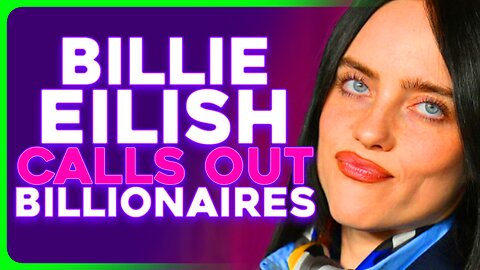 Billie Eilish Tells Billionaires to Give Their Money Away