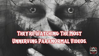 They're Watching:The Most Unnerving Paranormal Videos.