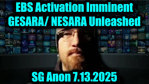 EBS Activation Imminent 7.13.25 - GESARA/ NESARA Unleashed