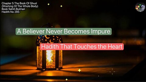 ❤️ A Believer Never Becomes Impure – Hadith That Touches the Heart, #Hadith285, #Volume5,❤️