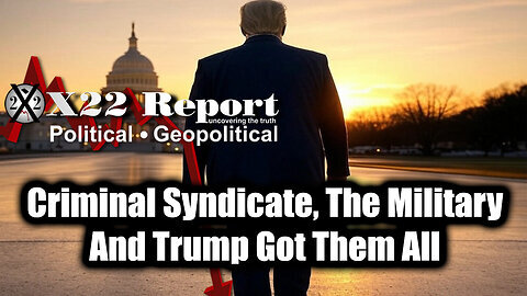 New X22 Report Mar 13 - Trump Exposing Criminal Syndicate, The Military And Trump Got Them All