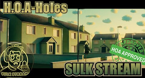 Sulk Stream #475 H.O.A-Holes