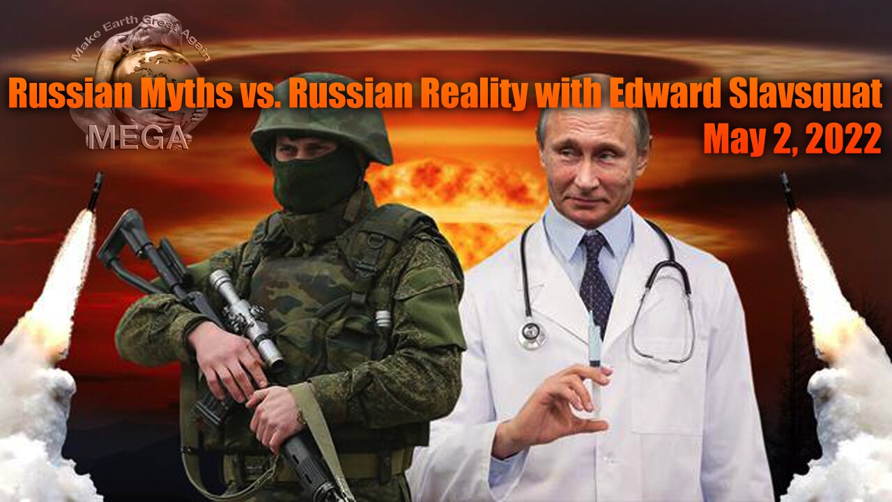 GLOBALIST CRIME SYNDICATE CONTROLLED OPPOSITION: Russian Myths vs. Russian Reality with Edward Slavsquat | Corbett Report | This video was first posted on March 2, 2022