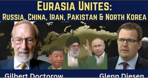 Gilbert Doctorow w/ GlennDiesen: Wars Bring Together Russia, China, Iran, Pakistan & North Korea