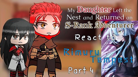 My Daughter Left the Nest and Returned an S-Rank Adventurer react to Rimuru Tempest「Part 4/5」