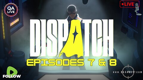 🦸QAGamer Live | Dispatch Finale (Episodes 7 & 8)