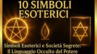 Esoterismo Occulto:Simboli Esoterici e Società Segrete–Il linguaggio nascosto del potere DOCUMENTARIO