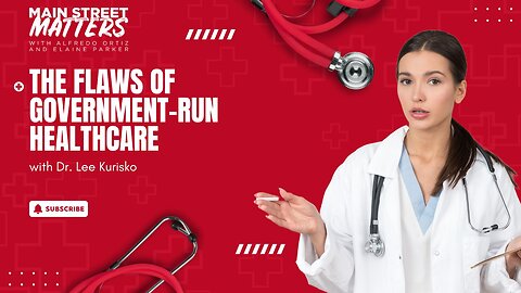 The Flaws of Government-Run Healthcare with Dr. Lee Kurisko