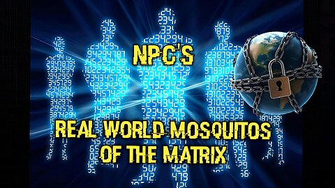💥 NPC's - The Real World Constructs of Prison Planet Earth