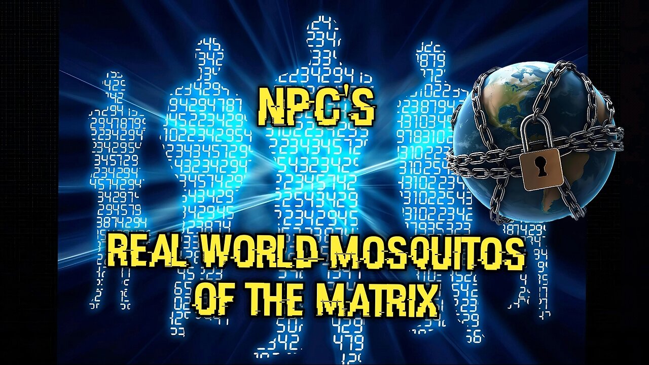 💥 NPC's - The Real World Constructs of Prison Planet Earth
